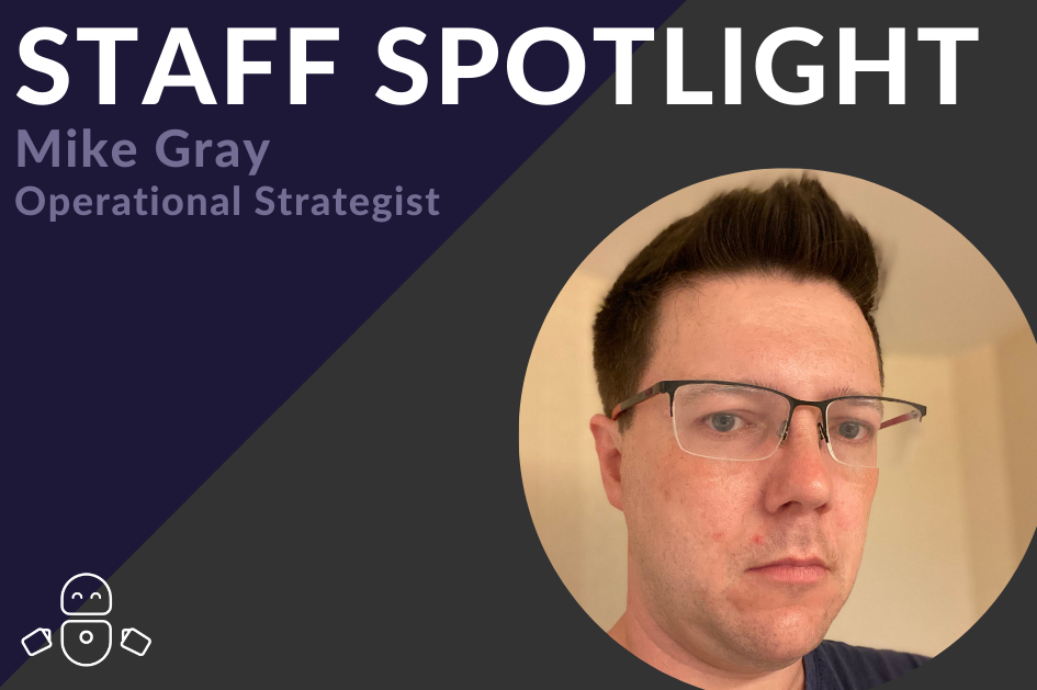 Staff Spotlight: Meet our Operational Strategist, Mike