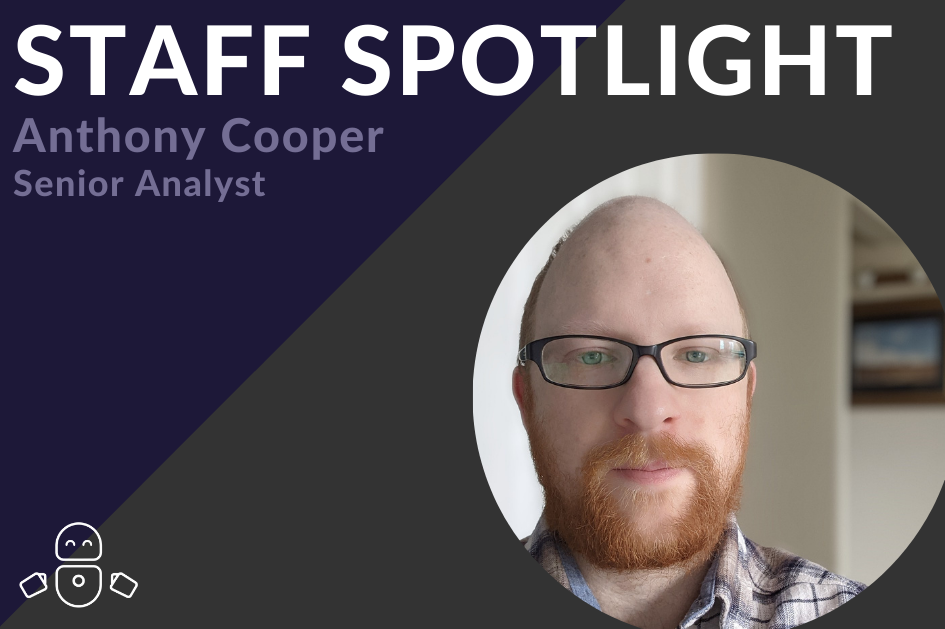 Staff spotlight: Introducing our Senior Analyst, Anthony.