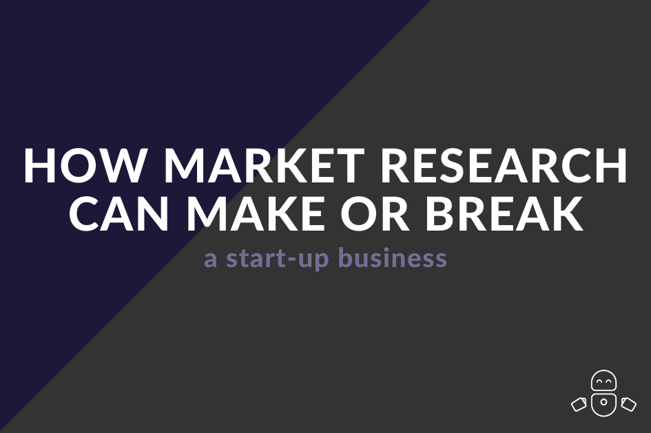 How market research can make or break a start-up business