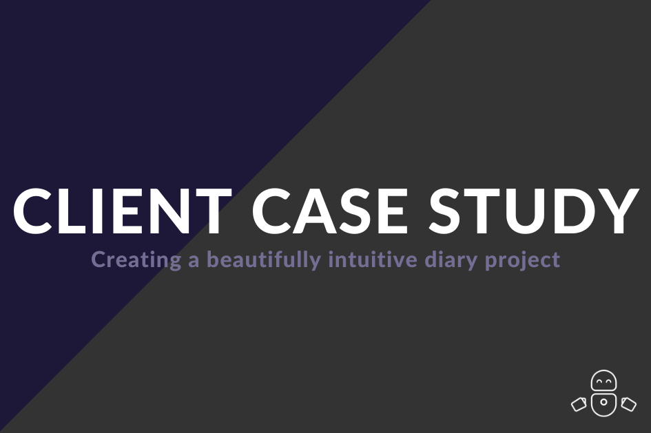 Client case study: Creating a beautifully intuitive diary project