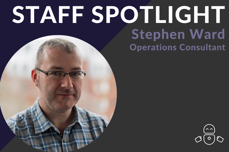 Staff Spotlight: Introducing our Operations Consultant, Stephen